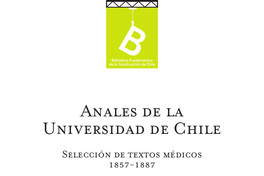 Anales de la Universidad de Chile : selección de textos médicos 1857-1887 [editor general: Rafael Sagredo Baeza].
