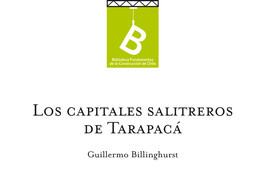 Los capitales salitreros de Tarapacá Guillermo E. Billinghurst.