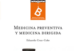 Medicina preventiva y medicina dirigida Eduardo Cruz-Coke ; editor general: Rafel Sagredo Baeza.