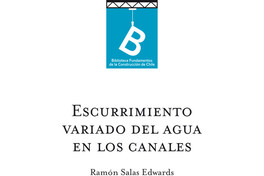 Escurrimiento variado del agua en los canales Ramón Salas Edwards.