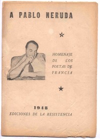 A Pablo Neruda : homenaje de los poetas de Francia.