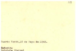 [Carta] 1942 mayo. 10, Puerto Mont [a] Gabriela Mistral, Petrópolis