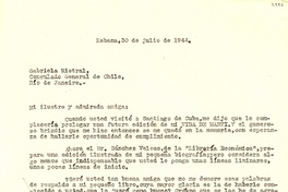 [Carta] 1944 jul. 30, Vedado, Habana, [Cuba] [a] Gabriela Mistral, Consulado General de Chile, Río de Janeiro, [Brasil]