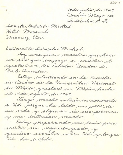 [Carta] 1949 jul. 19, Iztacalco, [México] D. F. [a] Gabriela Mistral, Hotel Mocambo, Veracruz, Ver., [México]