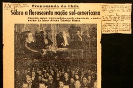 Propaganda do Chile, sôbre a florescente nação sul-americana dissertou, ontem, numa palestra muito interessante, a ilustre mulher de letras chilena Gabriela Mistral.