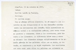 [Carta] 1953 octubre 12, Almaflor, [Santiago, Chile] [a] Matilde Ladrón de Guevara, Santiago  [manuscrito] Carlos Vicuña.