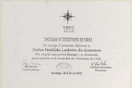 [Diploma] 2002 abril 30, Santiago [a] Matilde Ladrón de Guevara  [manuscrito] Sociedad de Escritores de Chile.