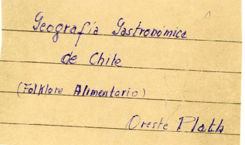 Geografía gastronómica de Chile  [manuscrito] Oreste Plath.