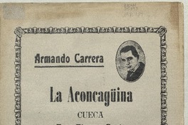 La aconcaguina cueca para piano y canto [música] : letra de Luis Rojas Gallardo ; música de Armando Carrera.