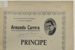 Príncipe canción para piano y canto [música] : letra de Luis Rojas Gallardo ; música de Armando Carrera.