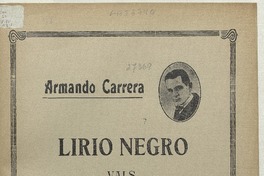 Lirio negro [música] : vals para piano [y canto] letra de Luis Rojas Gallardo ; música de Armando Carrera.
