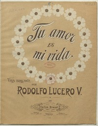 Tu amor es mi vida vals brillante [para] piano [música] : por Rodolfo Lucero V.