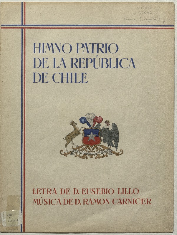 Himno patrio de la República de Chile [para canto y piano] [música] : música de D. Ramón Carnicer ; letra de D. Eusebio Lillo.