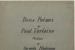 Deux poèmes de Paul Verlaine  [música] : musique de Carmela Mackenna.