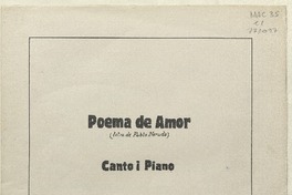 Poema de amor canto i piano [música] : C.MacKenna de Cuevas ; letra de Pablo Neruda.