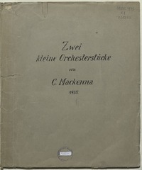 Zwei kleine Orchesterstücke  [música] von C. Mackenna.