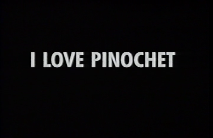 I love Pinochet