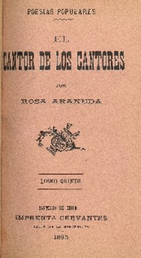 El cantor de los cantores : poesías populares : libro quinto por Rosa Araneda.