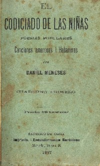 El codiciado de las niñas : poesías populares : canciones amorosas i habaneras : cuaderno primero por Daniel Meneses.