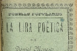 La lira poética : poesías populares : tomo primero por Daniel Meneses.