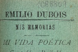 Mis memorias : mi vida poética cantable y bailable : para piano, arpa y guitarra y otros dos humanos instrumentos Emilio Dubois.