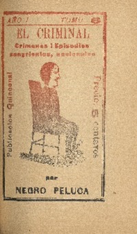 Gran asesinato de la madre i la hija : en la calle Chacabuco no. 88 : (narración hecha el año 1889) por Negro Peluca. Gran asesinato de la madre i la hija : en la calle Chacabuco no. 88 : (narración hecha el año 1889) por Negro Peluca.