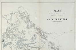 Plano del territorio comprendido entre Renaico i Malleco con demostracion de la linea de la alta frontera, ca. 1870.
