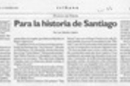 Para la historia de Santiago  [artículo] Luis Sánchez Latorre.