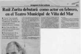 Raúl Zurita debutará como actor en febrero, en el Teatro Municipal de Viña del Mar  [artículo].