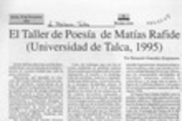 El taller de poesía de Matías Rafide (Universidad de Talca, 1995)  [artículo] Bernardo González Keppmann.