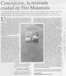 Concepción, la recreada ciudad de Tito Matamala  [artículo] Alejandra Ochoa P.