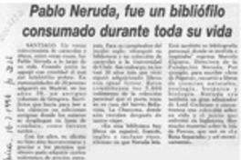 Pablo Neruda, fue un bibliófilo consumado durante toda su vida