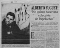 Alberto Fuguet, "No quiero hacer una colección de Papeluchos"  [artículo] Jorge Ignacio Castillo.