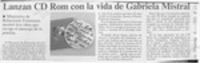 Lanzan CD Rom con la vida de Gabriela Mistral  [artículo].