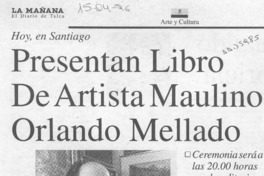 Presentan libro de artista maulino Orlando Mellado  [artículo].
