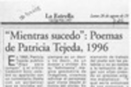 "Mientras sucedo", poemas de Patricia Tejeda  [artículo] Claudio Solar.