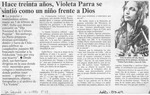 Hace treinta años, Violeta Parra se sintió como un niño frente a Dios  [artículo].