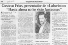 Gustavo Frías, presentador de "Laberinto", "hasta ahora no he visto fantasmas"  [artículo] Javier Ibacache.