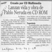Lanzan vida y obra de Pablo Neruda en CD ROM  [artículo].