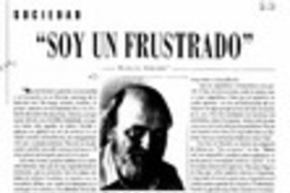 "Soy un frustrado"  [artículo] Osvaldo Soriano.