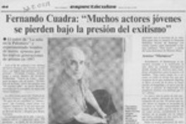 Fernando Cuadra, "Muchos actores jóvenes se pierden bajo la presión del exitismo"  [artículo].