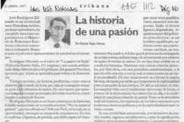 La historia de una pasión  [artículo] Antonio Rojas Gómez.