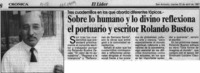 Sobre lo humano y lo divino reflexiona el portuario y escritor Rolando Bustos  [artículo].