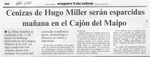 Cenizas de Hugo Miller serán esparcidas mañana en el Cajón del Maipo  [artículo].