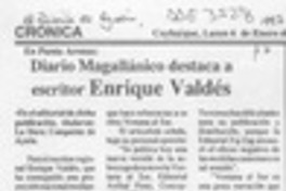 Diario magallánico destaca a escritor Enrique Valdés  [artículo].