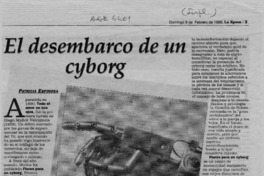 El desembarco de un cyborg  [artículo] Patricia Espinosa.