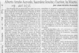 Alberto Arraño Acevedo, sacerdote jesuita y escritor, ha muerto  [artículo] José Arraño Acevedo.