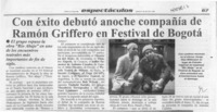Con éxito debutó anoche compañía de Ramón Griffero en Festival de Bogatá  [artículo].