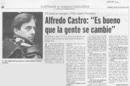 Alfredo Castro, "Es bueno que la gente se cambie"