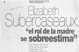 Elizabeth Subercaseux, "el rol de la madre se sobreestima"  [artículo] Lucía Vodanovic M.